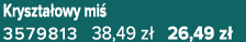 Kryszta owy mi 3579813 38,49 z  26,49 z 