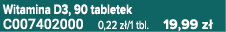 Witamina D3, 90 tabletek C007402000 0,22 z /1 tbl. 19,99 z 