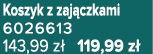 Koszyk z zaj czkami 6026613 143,99 z 119,99 z 