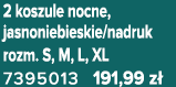 2 koszule nocne, jasnoniebieskie/nadruk rozm. S, M, L, XL 7395013 191,99 z 