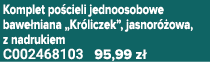 Komplet po cieli jednoosobowe bawe niana „Kr liczek”, jasnor owa, z nadrukiem C002468103 95,99 z 