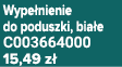 Wype nienie do poduszki, bia e C003664000 15,49 z 