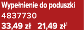 Wype nienie do poduszki 4837730 33,49 z 21,49 z 1