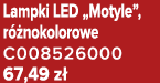 Lampki LED „Motyle”, r nokolorowe C008526000 67,49 z 