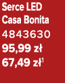 Serce LED Casa Bonita 4843630 95,99 z 67,49 z 1 