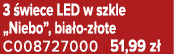 3 wiece LED w szkle „Niebo”, bia o z ote C008727000 51,99 z 