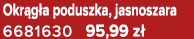 Okr g a poduszka, jasnoszara 6681630 95,99 z 
