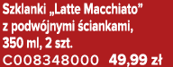 Szklanki „Latte Macchiato” z podw jnymi ciankami, 350 ml, 2 szt. C008348000 49,99 z 