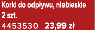 Korki do odp ywu, niebieskie 2 szt. 4453530 23,99 z 