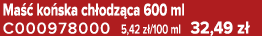 Ma  ko ska ch odz ca 600 ml C000978000 5,42 z /100 ml 32,49 z 