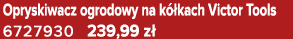 Opryskiwacz ogrodowy na k kach Victor Tools 6727930 239,99 z 