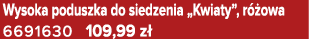 Wysoka poduszka do siedzenia „Kwiaty”, r owa 6691630 109,99 z 