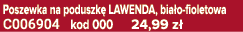 Poszewka na poduszk LAWENDA, bia o fioletowa C006904 kod 000 24,99 z 