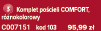 ￼ Komplet po cieli COMFORT, r nokolorowy C007151 kod 103 95,99 z 