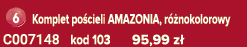 ￼ Komplet po cieli AMAZONIA, r nokolorowy C007148 kod 103 95,99 z 