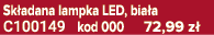 Sk adana lampka LED, bia a C100149 kod 000 72,99 z 