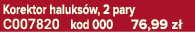 Korektor haluks w, 2 pary C007820 kod 000 76,99 z 