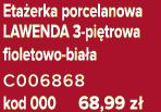 Eta erka porcelanowa LAWENDA 3 pi trowa fioletowo bia a C006868 kod 000 68,99 z 