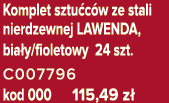 Komplet sztu c w ze stali nierdzewnej LAWENDA, bia y/fioletowy 24 szt. C007796 kod 000 115,49 z 