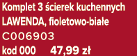Komplet 3 cierek kuchennych LAWENDA, fioletowo bia e C006903 kod 000 47,99 z 