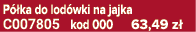 P ka do lod wki na jajka C007805 kod 000 63,49 z 