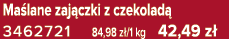 Ma lane zaj czki z czekolad 3462721 84,98 z /1 kg 42,49 z 