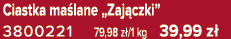 Ciastka ma lane „Zaj czki” 3800221 79,98 z /1 kg 39,99 z 