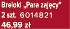 Breloki „Para zaj cy” 2 szt. 6014821 46,99 z 