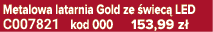 Metalowa latarnia Gold ze wiec  LED C007821 kod 000 153,99 z 