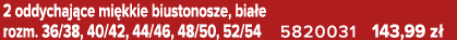 2 oddychaj ce mi kkie biustonosze, bia e rozm. 36/38, 40/42, 44/46, 48/50, 52/54 5820031 143,99 z 