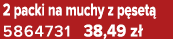 2 packi na muchy z p set 5864731 38,49 z 
