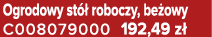 Ogrodowy st  roboczy, be owy C008079000 192,49 z 