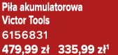 Pi a akumulatorowa Victor Tools 6156831 479,99 z 335,99 z 1