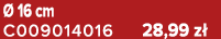  16 cm C009014016 28,99 z 