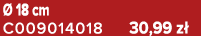 18 cm C009014018 30,99 z 