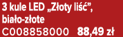 3 kule LED „Z oty li ”, bia o z ote C008858000 88,49 z 