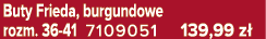 Buty Frieda, burgundowe rozm. 36 41 7109051 139,99 z 