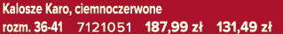 Kalosze Karo, ciemnoczerwone rozm. 36 41 7121051 187,99 z 131,49 z 