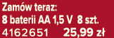 Zam w teraz: 8 baterii AA 1,5 V 8 szt. 4162651 25,99 z 