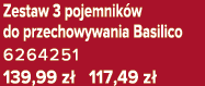 Zestaw 3 pojemnik w do przechowywania Basilico 6264251 139,99 z 117,49 z 