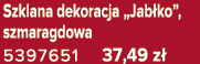 Szklana dekoracja „Jab ko”, szmaragdowa 5397651 37,49 z 