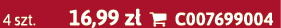 4 szt. 16,99 z  C007699004