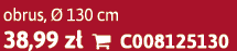 obrus,  130 cm 38,99 z   C008125130