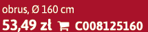 obrus,  160 cm 53,49 z   C008125160