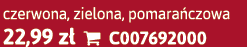 czerwona, zielona, pomara czowa 22,99 z  C007692000