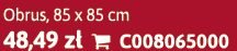 Obrus, 85 x 85 cm 48,49 z  C008065000