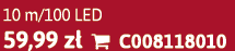 10 m/100 LED 59,99 z  C008118010