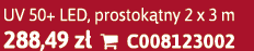UV 50+ LED, prostok tny 2 x 3 m 288,49 z  C008123002
