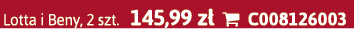 Lotta i Beny, 2 szt. 145,99 z  C008126003