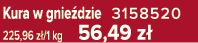 Kura w gnie dzie 3158520 225,96 z /1 kg 56,49 z 